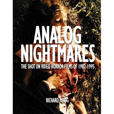 Analog Nightmares: The Shot On Video Horror Films of 1982-1995