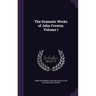The Dramatic Works of John Crowne, Volume 1