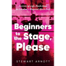 Beginners to the Stage, Please