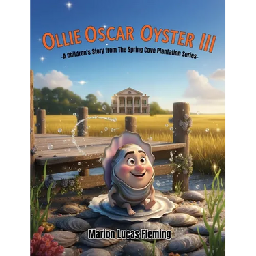 Ollie Oscar Oyster III: A Children's Story from the Spring Cove Plantation