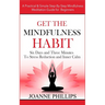 Get the Mindfulness Habit: Six Days and Three Minutes To Stress Reduction and Inner Calm - A Practical & Simple Step-By-Step Mindfulness Meditati