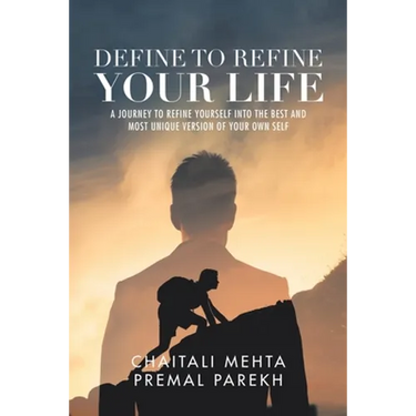 Define to Refine Your Life: A Journey to Refine Yourself into the Best and Most Unique Version of Your Own Self.