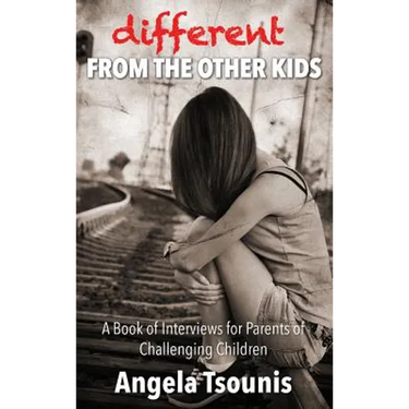Different From The Other Kids: A Book of Interviews for Parents of Challenging Children