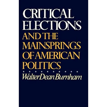 Critical Elections: And the Mainsprings of American Politics