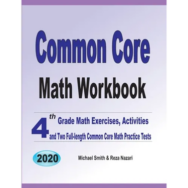 Common Core Math Workbook: 4th Grade Math Exercises, Activities, and Two Full-Length Common Core Math Practice Tests