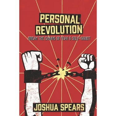 Personal Revolution: Break the Chains of Fear and Self Doubt
