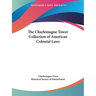 The Charlemagne Tower Collection of American Colonial Laws