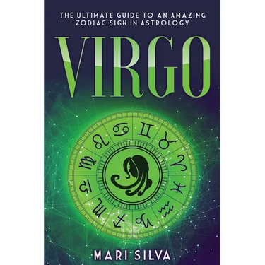 Virgo: The Ultimate Guide to an Amazing Zodiac Sign in Astrology