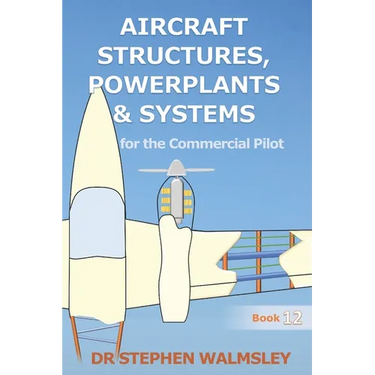 Aircraft Structures, Powerplants and Systems for the Commercial Pilot