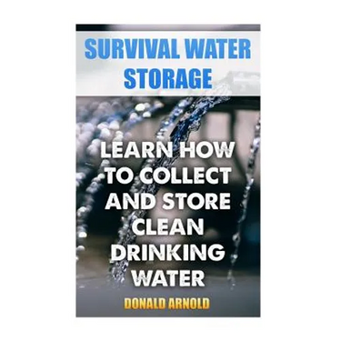 Survival Water Storage: Learn How to Collect and Store Clean Drinking Water