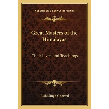 Great Masters of the Himalayas: Their Lives and Teachings