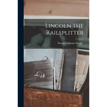 Lincoln the Railsplitter