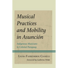 Musical Practices and Mobility in Asunción: Indigenous Musicians in Colonial Paraguay