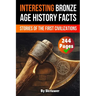Interesting Bronze Age History Facts: Surprising Stories of the First Great Civilizations