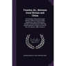 Treaties, &c., Between Great Britain and China: And Between China and Foreign Powers; Orders in Council, Rules, Regulations, Acts of Parliament, Decre