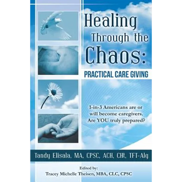 Healing Through the Chaos: Practical Care Giving
