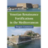Venetian Renaissance Fortifications in the Mediterranean