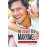 The Sexually Rich Marriage: Taking Your Sex Life to the Next Level