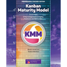 Kanban Maturity Model, Coaches' Edition: A Map to Organizational Agility, Resilience, and Reinvention