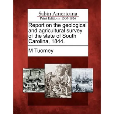 Report on the Geological and Agricultural Survey of the State of South Carolina, 1844.
