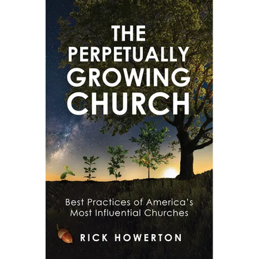 The Perpetually Growing Church: Best Practices of America's Most Influential Churches
