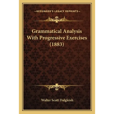 Grammatical Analysis With Progressive Exercises (1883)