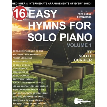16 Easy Hymns for Solo Piano, Volume 1: Beginner and Intermediate Arrangements of Every Song