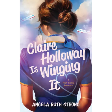 Claire Holloway Is Winging It: A High-Flying Romance