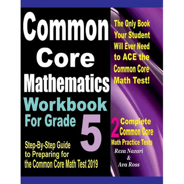 Common Core Mathematics Workbook For Grade 5: Step-By-Step Guide to Preparing for the Common Core Math Test 2019