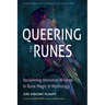 Queering the Runes: Reclaiming Ancestral Wisdom in Rune Magic and Mythology