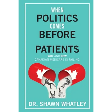 When Politics Comes Before Patients: Why and How Canadian Medicare is Failing