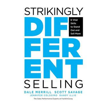 Strikingly Different Selling: 6 Vital Skills to Stand Out and Sell More