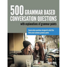 500 Grammar Based Conversation Questions