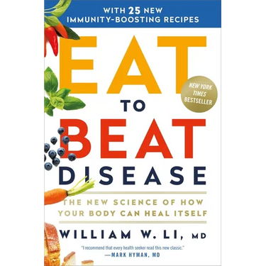 Eat to Beat Disease: The New Science of How Your Body Can Heal Itself