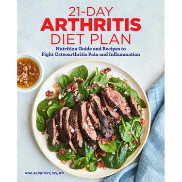 21-Day Arthritis Diet Plan: Nutrition Guide and Recipes to Fight Osteoarthritis Pain and Inflammation