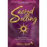 Sacred Selling: Foundations for an Aligned, Abundant Business