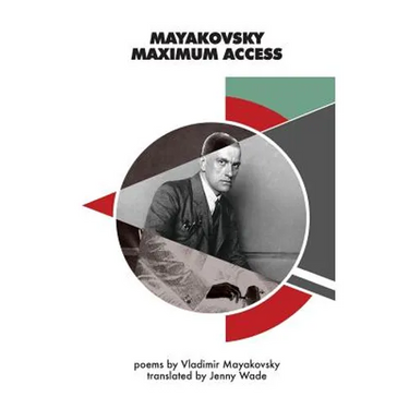 Mayakovsky Maximum Access: Selected Poems