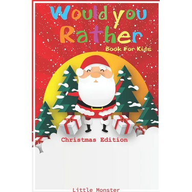 Would you rather game book: Christmas Edition: A Fun Family Activity Book for Boys and Girls Ages 6, 7, 8, 9, 10, 11, and 12 Years Old - Best Chri