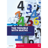 The Trouble with Maths: A Practical Guide to Helping Learners with Numeracy Difficulties
