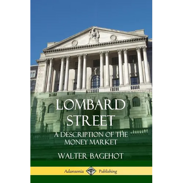 Lombard Street: A Description of the Money Market