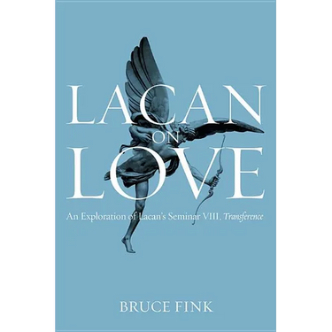 Lacan on Love: An Exploration of Lacan's Seminar VIII, Transference