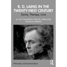 R. D. Laing in the Twenty-First Century: Sanity, Therapy, Love