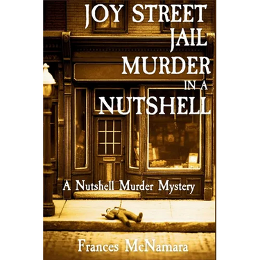 Joy Street Jail Murder in a Nutshell: A Nutshell Murder Mystery