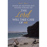 When My Mother and Father Forsake Me, the Lord will take care of me