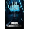 I Do Terrible Things