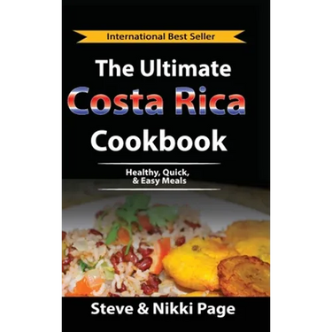 The Ultimate Costa Rica Cookbook: Healthy, Quick, & Easy Meals