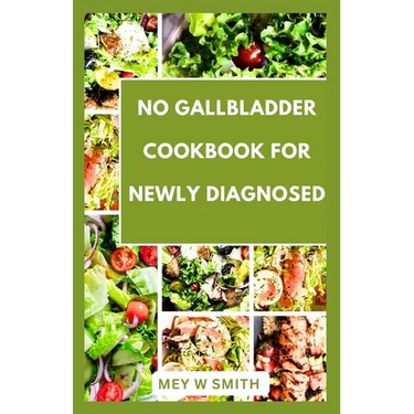 No Gallbladder Cookbook for Seniors: Tasty and Easy Recipes to Restore Your Health