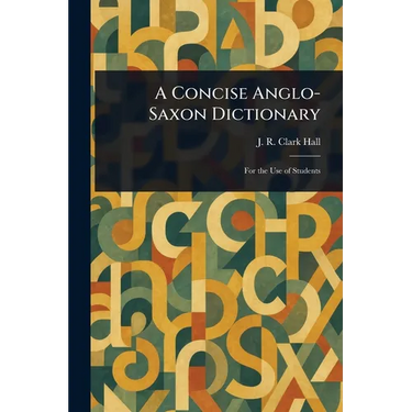 A Concise Anglo-Saxon Dictionary