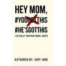 Hey Mom, #YouGotThis #He'sGotThis: 120 Daily Inspirational Quips