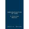 Democratization in Cuba: A Concise Manual